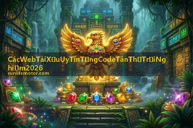 Các Web Tài Xỉu Uy Tín Tặng Code Tân Thủ Trải Nghiệm 2026 cập nhật thông tin